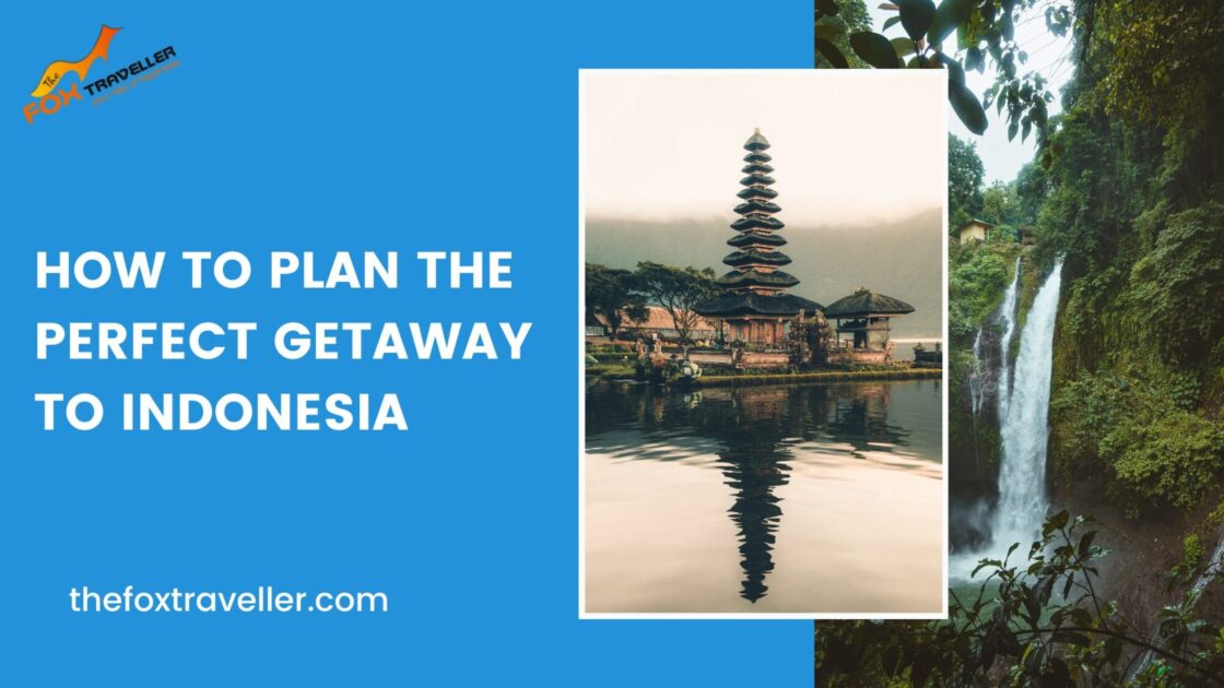 How to plan the perfect getaway to Indonesia with Bali temple and waterfall views